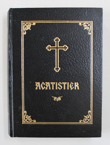 ACATISTIER , TIPARIT CU BINECUVANTAREA PATRIARHULUI TEOCTIST , 2000