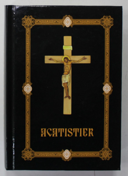 ACATISTIER , TIPARIT CU BINECUVANTAREA P.S.  PARINTE GALACTION , EPISCOPUL ALEXANDRIEI SI TELEORMANULUI , 2009
