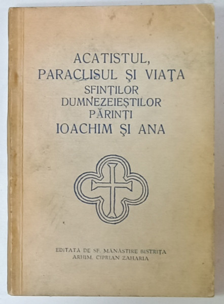 ACATISTUL , PARACLISUL SI VIATA SFINTILOR DUMNEZEIESTILOR PARINTI IOACHIM SI ANA , ANII '90
