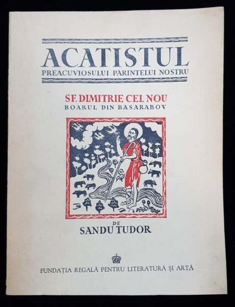 ACATISTUL PREACUVIOSULUI PARINTELUI NOSTRU  SF. DIMITRIE CEL NOU  BOARUL  DIN BASARABOV de SANDU TUDOR - BUCURESTI, 1942