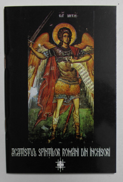 ACATISTUL SFINTILOR ROMANI DIN INCHISORI , ANII  '2000