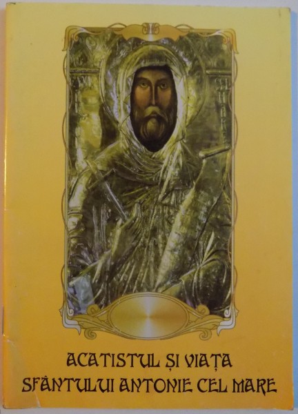 ACATISTUL SI VIATA SFANTULUI ANTONIE CEL MARE , 2004