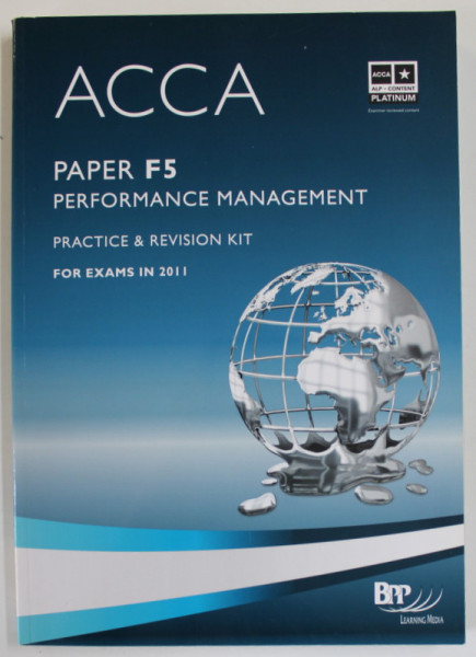 ACCA PAPER F5 , PERFORMANCE MANAGEMENT , PRACTICE and REVISION KIT , FOR EXAMS IN 2011, APARUTA 2011