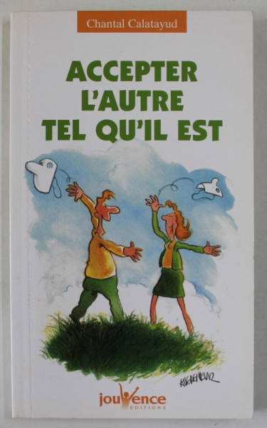 ACCEPTER L 'AUTRE TEL QU 'IL EST par CHANTAL CALATAYUD , 2004