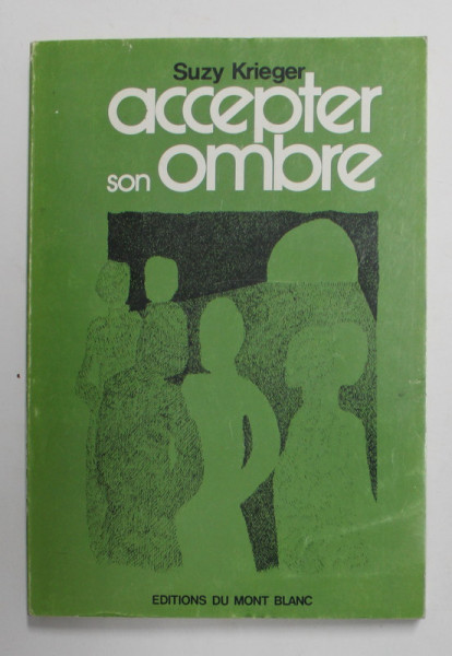 ACCEPTER SON OMBRE OU ECHEC A L 'ANGOISSE - METHODE DE CONCENTRATION  POUR UNE VALORISATION DU MOI par SUZY KRIEGER , 1975