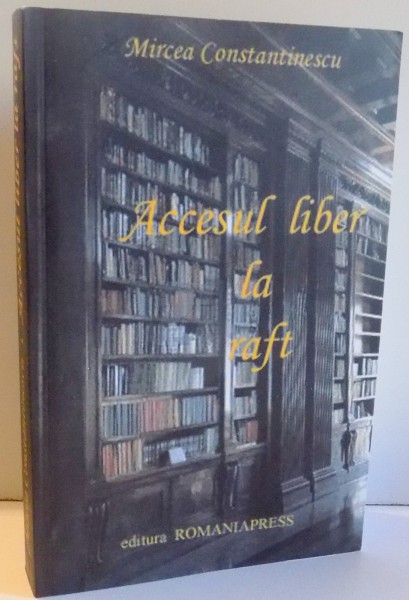 ACCESUL LIBER LA RAFT de MIRCEA CONSTANTINESCU , 2008 , DEDICATIE*