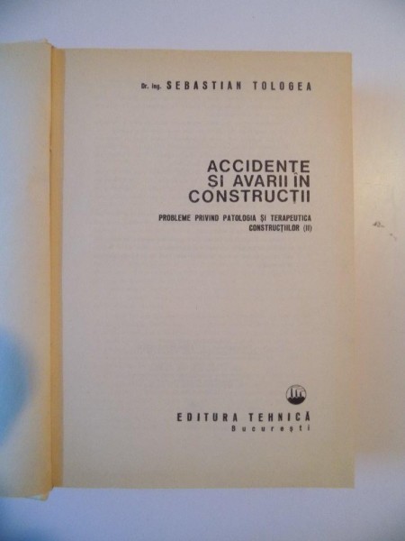 ACCIDENTE SI AVARII IN CONSTRUCTII de SEBASTIAN TOLOGEA , 1980