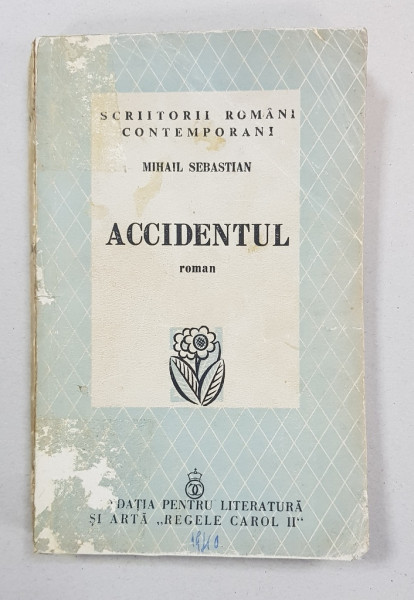 ACCIDENTUL, ROMAN de MIHAIL SEBASTIAN - BUCURESTI, 1940 *DEDICATIE