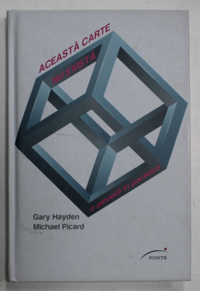 ACEASTA  CARTE NU EXISTA , O PIRUETA IN PARADOX de GARY HAYDEN si MICHAEL PICARD , 2012