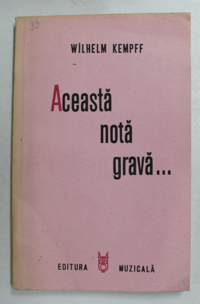 ACEASTA NOTA GRAVA ...ANII DE UCENICIE AI UNUI MUZICIAN de WILHELM KEMPFF , 1987