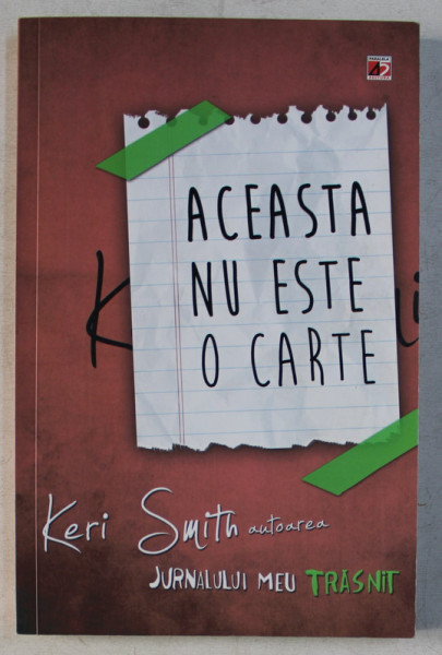 ACEASTA NU ESTE O CARTE - JURNALUL MEU TRASNIT de KERI SMITH , 2014