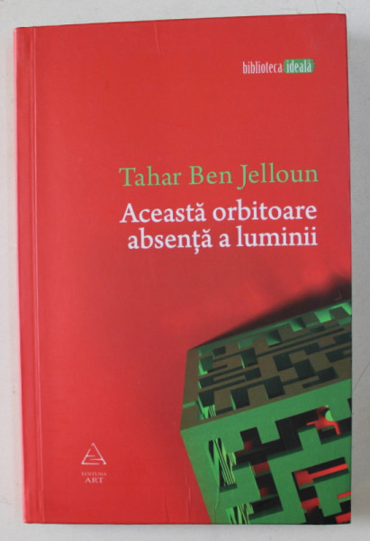 ACEASTA ORBITOARE ABSENTA A LUMINII de TAHAR BEN JELLOUN , 2011