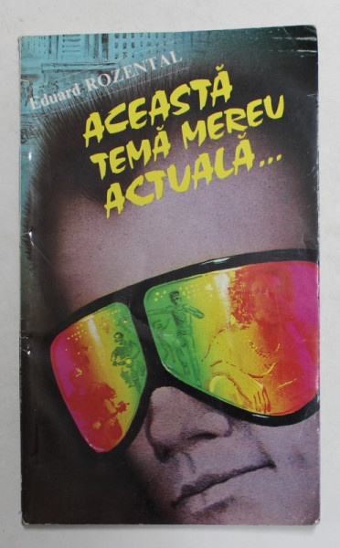 ACEASTA TEMA MEREU ACTUALA ...- TINERETUL ANILOR '80  . PROBLEME , PERSPECTIVE de EDUARD ROZENTAL , 1989