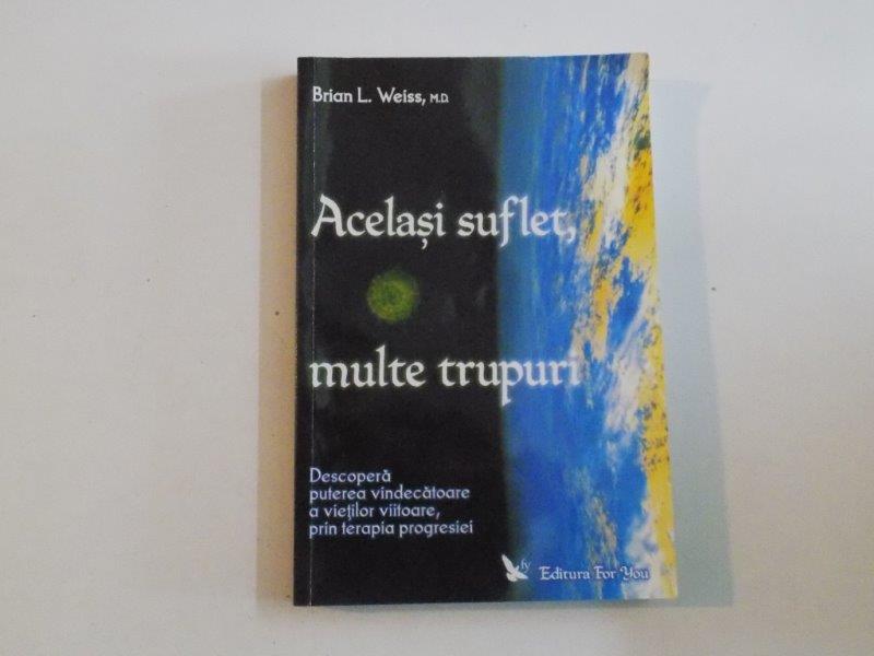 ACELASI SUFLET , MULTE TRUPURI de BRIAN L.WEISS 2006
