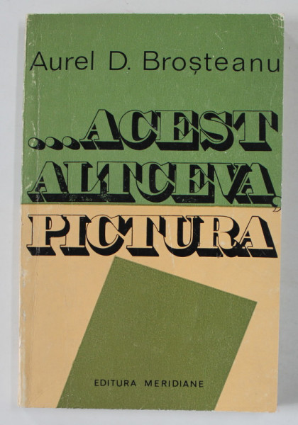 ...ACEST ALTCEVA , PICTURA de AUREL D. BROSTEANU , 1974