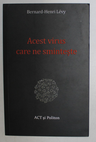 ACEST VIRUS CARE SMINTESTE de BERNARD - HENRI LEVY , 2020