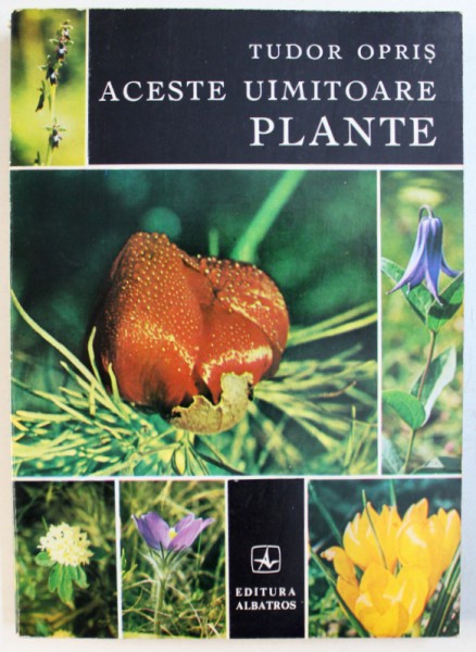 ACESTE UIMITOARE PLANTE de TUDOR OPRIS , 1972 , DEDICATIE*