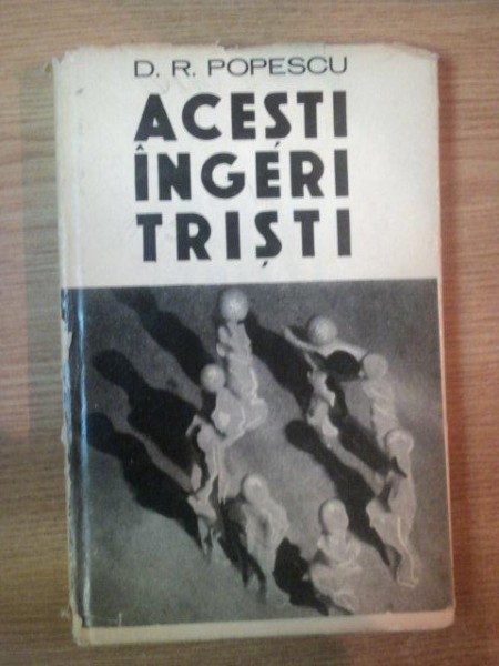 ACESTI INGERI TRISTI de D.R. POPESCU , 1970