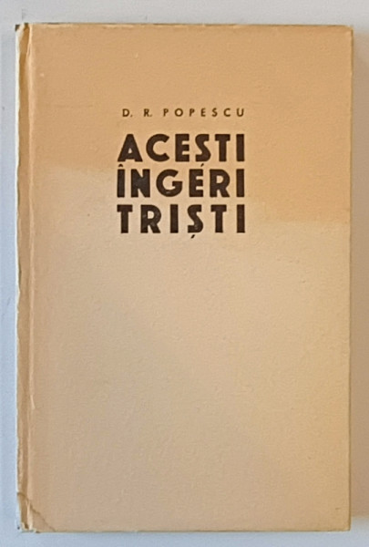 ACESTI INGERI TRISTI de D.R. POPESCU , 1970