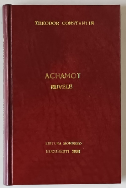ACHAMOT , NUVELE de THEODOR CONSTANTIN , 2002 , DEDICATIE *