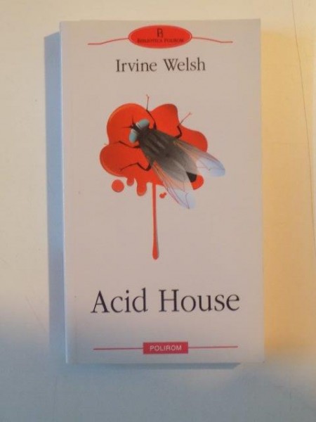 ACID HOUSE de IRVINE WELSH  2010
