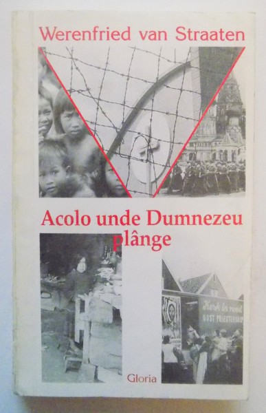 ACOLO UNDE DUMNEZEU PLANGE de WEREFRIED VAN STRAATEN , 1991