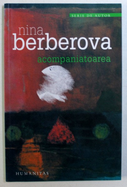 ACOMPANIATOAREA de NINA BERBEROVA , 2007