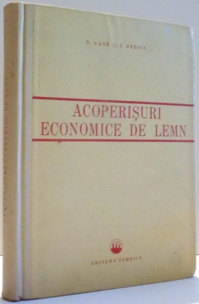 ACOPERISURI ECONOMICE DIN LEMN de N. GANE SI I. OTESCU , 1952