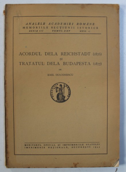 ACORDUL DELA REICHSTADT ( 1876) si TRATATUL DELA BUDAPESTA de EMIL DIACONESCU , 1943