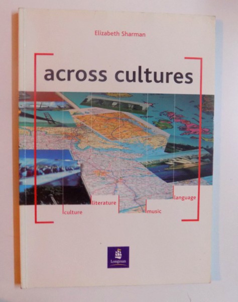 ACROSS CULTURES  -CULTURE , LITERATURE , MUSIC , LANGUAGE by ELISABETH SHARMAN , 2004