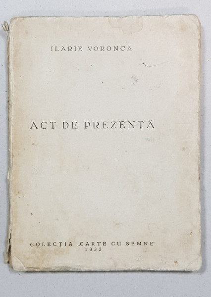 ACT DE PREZENTA de ILARIE VORONCA , CARTE DE AVANGARDA , 1932 , EDITIE PRINCEPS *DEDICATIE