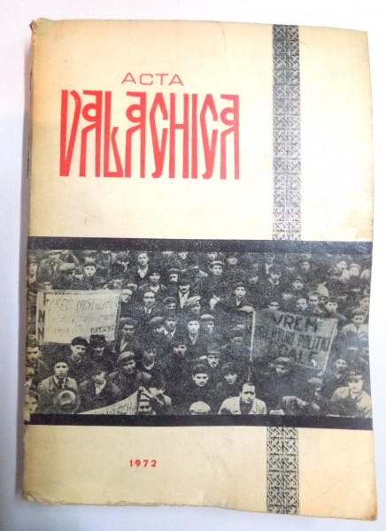 ACTA VALACHICA , STUDII SI MATERIALE DE ISTORIE SI ISTORIE A CULTURII , 1972