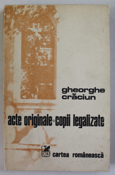 ACTE ORIGINALE - COPII LEGALIZATE de GHEORGHE CRACIUN , 1982