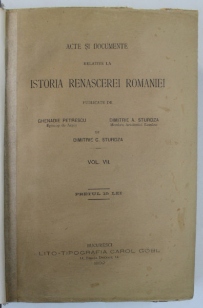 ACTE SI DOCUMENTE RELATIVE LA ISTORIA RENASCEREI ROMANIEI de GHENADIE PETRESCU ...DIMITRIE C. STURDZA , VOLUMUL VII , 1892