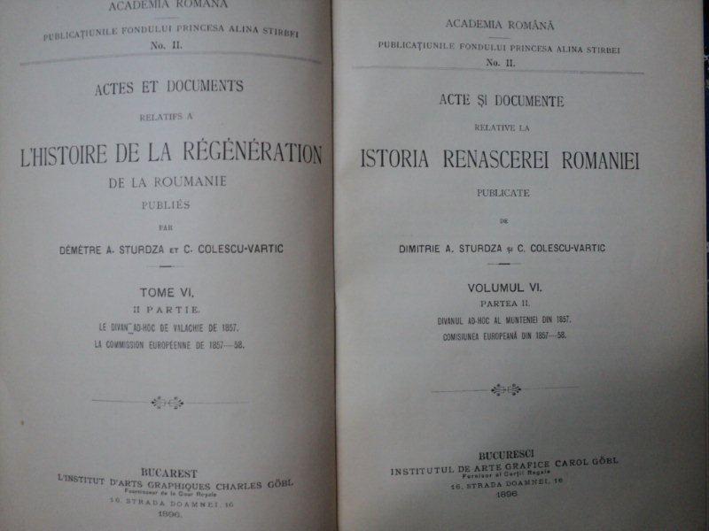 ACTE SI DOCUMENTE RELATIVE LA ISTORIA RENASCEREI ROMANIEI  PUBLICATE DE DIMITRIE A. STURDZA  SI C. COLESCU VARTIC   -VOL.VI  PARTEA A II A -BUC. 1896
