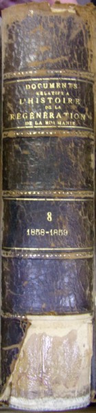 ACTE SI DOCUMENTE RELATIVE LA ISTORIA RENASCEREI ROMANIEI publicate de  DIMITRIE A. STURDZA si J.J. SKUPIEWSKI, VOL VIII (1858-1859)  1900