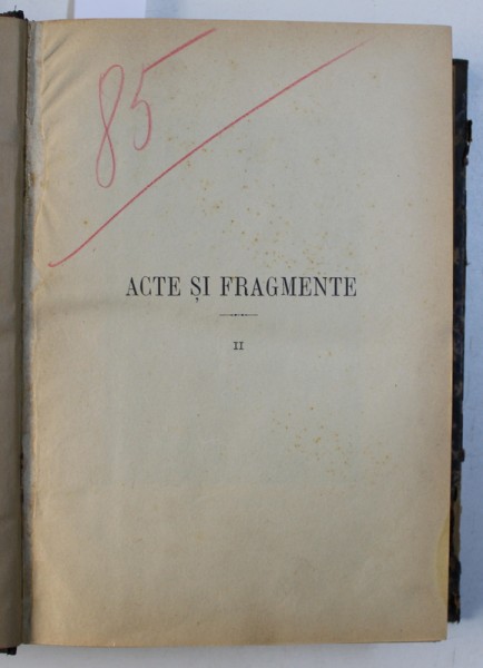 ACTE SI FRAGMENTE CU PRIVIRE LA ISTORIA ROMANILOR ADUNATE DIN DEPOZITELE DE MANUSCRISE ALE APUSULUI de NECULAI IORGA , VOL. II - III , CONTINE TEXTE IN ROMANA - FRANCEZA -   GERMANA - LATINA, 1896 - 1897 ,  COLEGAT DE DOUA CARTI *