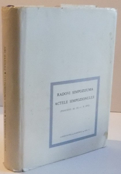 ACTELE SIMPOZIONULUI DEDICAT RECIPROCITATILOR IUGOSLAVE-ROMANE IN DOMENIUL LITERATURII POPULARE (PANCEVO, 28 IX-1. X 1972) , 1974