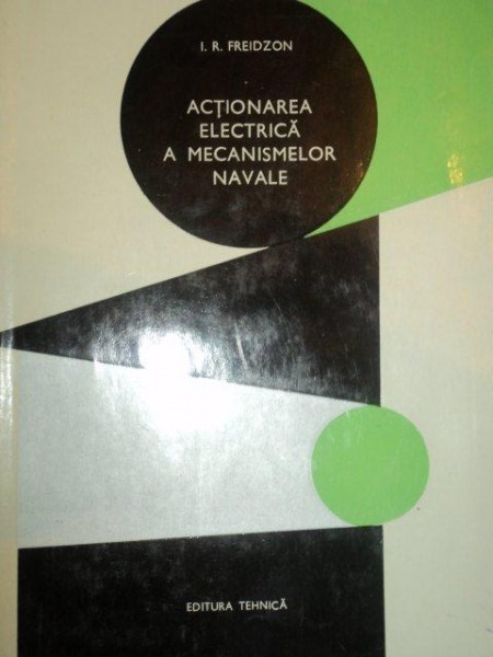 ACTIONAREA ELECTRICA A MECANISMELOR NAVALE-I.R.FREIDZON