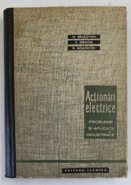 ACTIONARI ELECTRICE, PROBLEME SI APLICATII INDUSTRIALE de M. BRASOVAN, N. BOGOEVICI, 1963