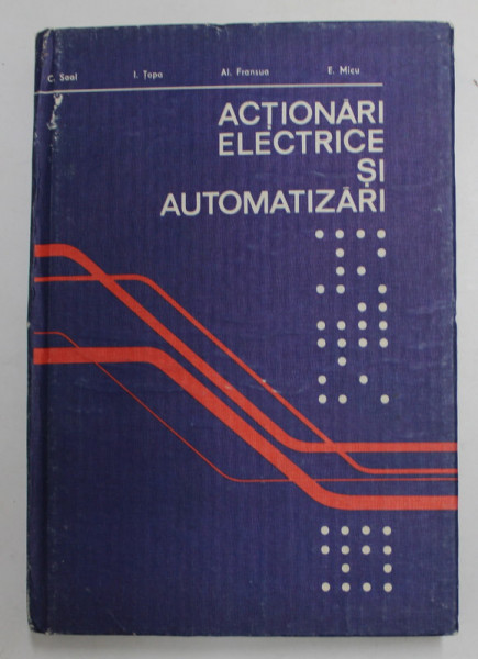 ACTIONARI ELECTRICE SI AUTOMATIZARI ( PENTRU SUBINGINERI ) de CAROL SAAL ...EMIL MICU , 1980