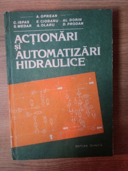 ACTIONARI SI AUTOMATIZARI HIDRAULICE de A. OPREAN ... D. PRODAN , 1989