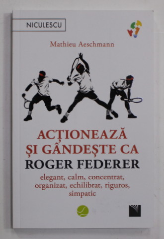 ACTIONEAZA SI GANDESTE CA ROGER  FEDERER de MATHIEU AESCHMANN , 2022