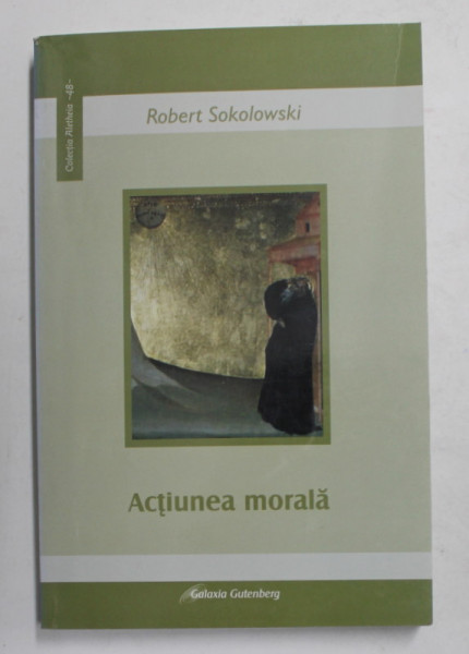 ACTIUNEA MORALA de ROBERT SOKOLOWSKI , 2009 , PREZINTA SUBLINIERI CU CREIONUL *