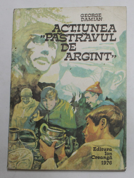 ACTIUNEA '' PASTRAVUL DE ARGINT '' de GEORGE DAMIAN , ilustratii de VINTILA MIHAESCU , 1976