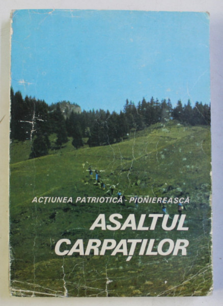 ACTIUNEA PATRIOTICA PIONIEREASCA . ASALTUL CARPATILOR . MARCAJE TURISTICE IN CARPATI , 1985
