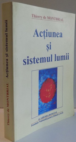 ACTIUNEA SI SISTEMUL LUMII de THIERRY DE MONTBRIAL , 2003