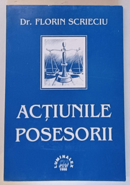 ACTIUNILE POSESORII de Dr. FLORIN SCRIECIU , 1998