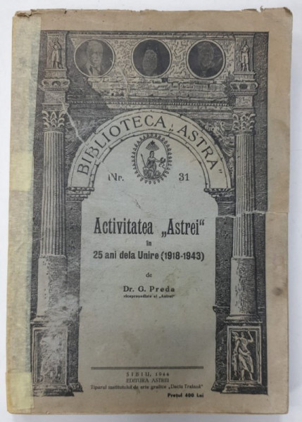 ACTIVITATEA '' ASTREI '' IN 25 DE ANI DELA UNIRE ( 1918 -1943 ) de  G. PREDA , 1944 , COTOR LIPIT CU SCOTCH *