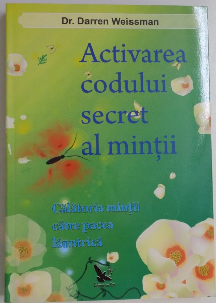 ACTIVITATEA CODULUI SECRET AL MINTII , CALATORIA MINTII CATRE PACEA LAUNTRICA de DARREN WEISSMAN , 2012